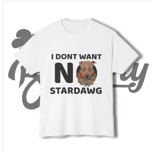 Load image into Gallery viewer, I don&#39;t want no stardawg T-shirt
